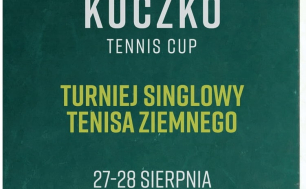 Plakat informacyjny, z datą, godziną i miejscem rozegrania turnieju Kuczko Tenis Cup